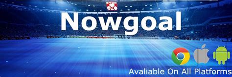 nowgoal. com|nowgoal streaming.